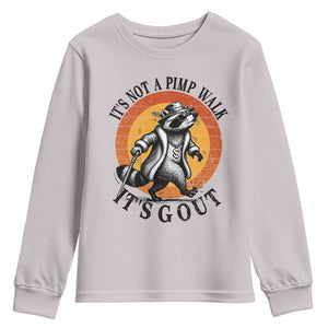 It's Not A Pimp Walk It's Gout Youth Sweatshirt Funny Gout Dad Sarcastic Raccoon TS14 Ice Gray Print Your Wear