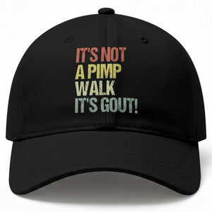 It's Not A Pimp Walk It's Gout Baseball Cap Funny Old Man Medical Humor TS14 Print Your Wear
