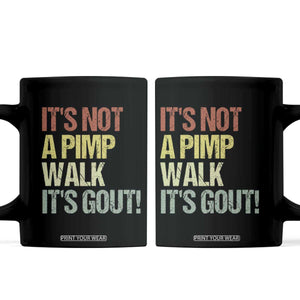 It's Not A Pimp Walk It's Gout Coffee Mug Funny Old Man Medical Humor