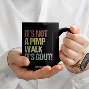 It's Not A Pimp Walk It's Gout Coffee Mug Funny Old Man Medical Humor