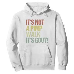 It's Not A Pimp Walk It's Gout Hoodie Funny Old Man Medical Humor TS14 White Print Your Wear