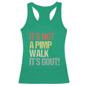 It's Not A Pimp Walk It's Gout Racerback Tank Top Funny Old Man Medical Humor TS14 Irish Green Print Your Wear