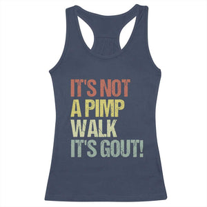 It's Not A Pimp Walk It's Gout Racerback Tank Top Funny Old Man Medical Humor TS14 Navy Print Your Wear