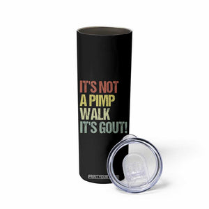 It's Not A Pimp Walk It's Gout Skinny Tumbler Funny Old Man Medical Humor TS14 Print Your Wear