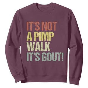 It's Not A Pimp Walk It's Gout Sweatshirt Funny Old Man Medical Humor TS14 Maroon Print Your Wear