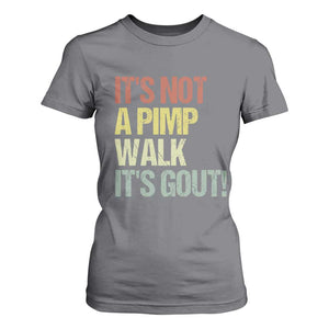 It's Not A Pimp Walk It's Gout T Shirt For Women Funny Old Man Medical Humor TS14 Charcoal Print Your Wear