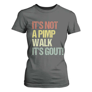 It's Not A Pimp Walk It's Gout T Shirt For Women Funny Old Man Medical Humor TS14 Dark Heather Print Your Wear