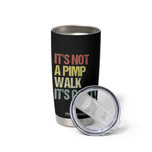 It's Not A Pimp Walk It's Gout Tumbler Cup Funny Old Man Medical Humor TS14 Print Your Wear