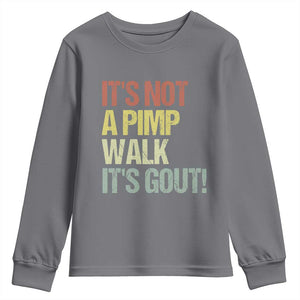 It's Not A Pimp Walk It's Gout Youth Sweatshirt Funny Old Man Medical Humor TS14 Charcoal Print Your Wear