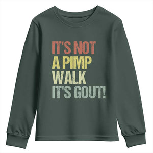 It's Not A Pimp Walk It's Gout Youth Sweatshirt Funny Old Man Medical Humor TS14 Dark Forest Green Print Your Wear