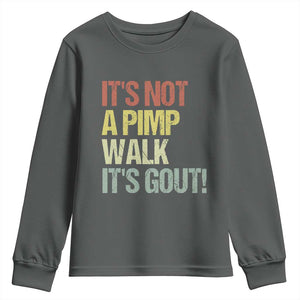 It's Not A Pimp Walk It's Gout Youth Sweatshirt Funny Old Man Medical Humor TS14 Dark Heather Print Your Wear