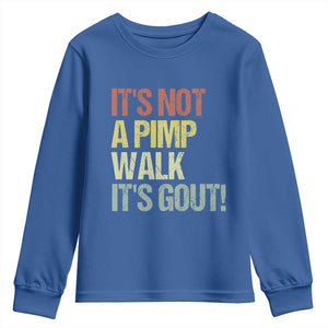 It's Not A Pimp Walk It's Gout Youth Sweatshirt Funny Old Man Medical Humor TS14 Royal Blue Print Your Wear