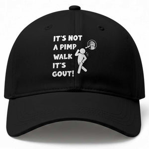 It’s Not A Pimp Walk It’s Gout Baseball Cap Funny Gout Dad Sarcastic