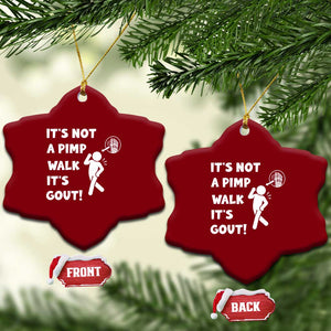 It’s Not A Pimp Walk It’s Gout Ceramic Ornament Funny Gout Dad Sarcastic