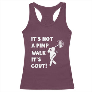 It’s Not A Pimp Walk It’s Gout Racerback Tank Top Funny Gout Dad Sarcastic TS14 Maroon Print Your Wear