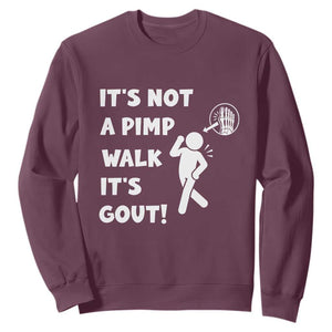 It’s Not A Pimp Walk It’s Gout Sweatshirt Funny Gout Dad Sarcastic