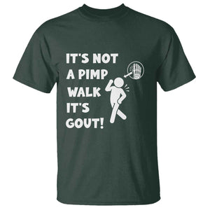 It’s Not A Pimp Walk It’s Gout T Shirt Funny Gout Dad Sarcastic TS14 Dark Forest Green Print Your Wear