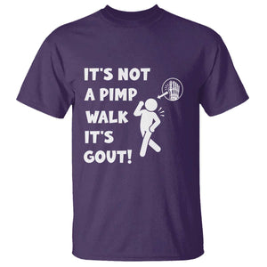 It’s Not A Pimp Walk It’s Gout T Shirt Funny Gout Dad Sarcastic TS14 Purple Print Your Wear