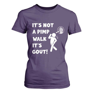 It’s Not A Pimp Walk It’s Gout T Shirt For Women Funny Gout Dad Sarcastic TS14 Purple Print Your Wear