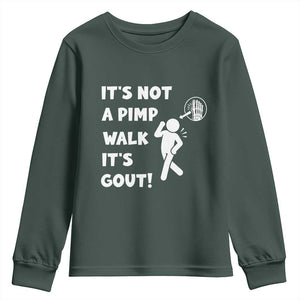 It’s Not A Pimp Walk It’s Gout Youth Sweatshirt Funny Gout Dad Sarcastic TS14 Dark Forest Green Print Your Wear