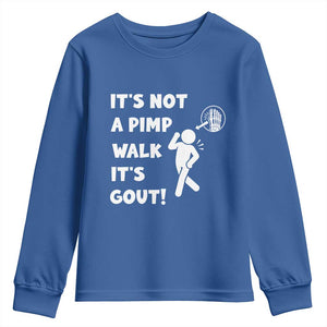 It’s Not A Pimp Walk It’s Gout Youth Sweatshirt Funny Gout Dad Sarcastic TS14 Royal Blue Print Your Wear