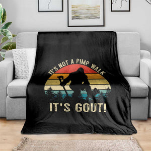 It’s Not A Pimp Walk It’s Gout Throw Blanket Funny Gout Dad Sarcastic Bigfoot TS14 Print Your Wear
