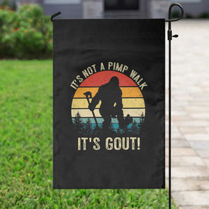 It’s Not A Pimp Walk It’s Gout Garden Flag Funny Gout Dad Sarcastic Bigfoot