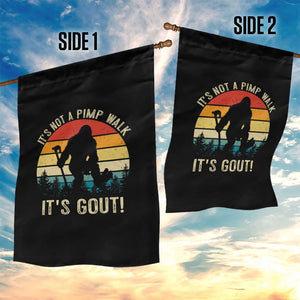 It’s Not A Pimp Walk It’s Gout Garden Flag Funny Gout Dad Sarcastic Bigfoot
