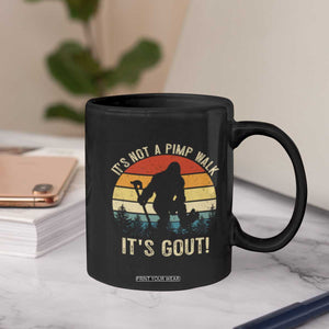 It’s Not A Pimp Walk It’s Gout Coffee Mug Funny Gout Dad Sarcastic Bigfoot