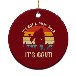 It’s Not A Pimp Walk It’s Gout Ceramic Ornament Funny Gout Dad Sarcastic Bigfoot TS14 1pc Red Print Your Wear