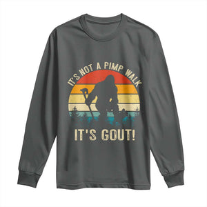 It’s Not A Pimp Walk It’s Gout Long Sleeve Shirt Funny Gout Dad Sarcastic Bigfoot TS14 Dark Heather Print Your Wear