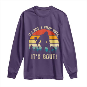 It’s Not A Pimp Walk It’s Gout Long Sleeve Shirt Funny Gout Dad Sarcastic Bigfoot TS14 Purple Print Your Wear
