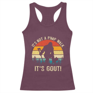 It’s Not A Pimp Walk It’s Gout Racerback Tank Top Funny Gout Dad Sarcastic Bigfoot