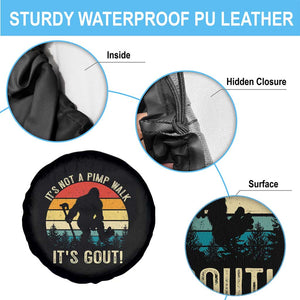 It’s Not A Pimp Walk It’s Gout Spare Tire Cover Funny Gout Dad Sarcastic Bigfoot TS14 Print Your Wear