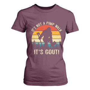 It’s Not A Pimp Walk It’s Gout T Shirt For Women Funny Gout Dad Sarcastic Bigfoot TS14 Maroon Print Your Wear