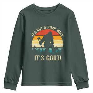 It’s Not A Pimp Walk It’s Gout Youth Sweatshirt Funny Gout Dad Sarcastic Bigfoot TS14 Dark Forest Green Print Your Wear