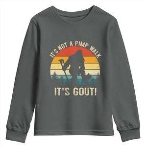 It’s Not A Pimp Walk It’s Gout Youth Sweatshirt Funny Gout Dad Sarcastic Bigfoot TS14 Dark Heather Print Your Wear