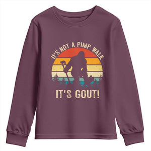 It’s Not A Pimp Walk It’s Gout Youth Sweatshirt Funny Gout Dad Sarcastic Bigfoot TS14 Maroon Print Your Wear