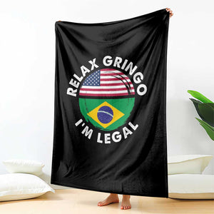 Relax Gringo I'm Legal Brazil Brazilian Immigrant Throw Blanket