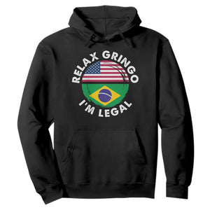 Relax Gringo I'm Legal Brazil Brazilian Immigrant Hoodie