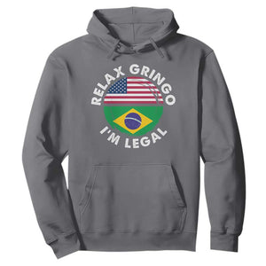 Relax Gringo I'm Legal Brazil Brazilian Immigrant Hoodie