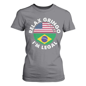 Relax Gringo I'm Legal Brazil Brazilian Immigrant T Shirt For Women