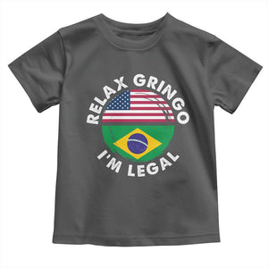 Relax Gringo I'm Legal Brazil Brazilian Immigrant Toddler T Shirt
