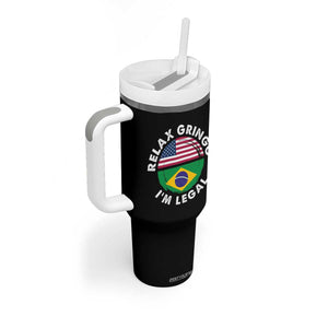 Relax Gringo I'm Legal Brazil Brazilian Immigrant Tumbler With Handle