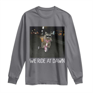 We Ride at Dawn Long Sleeve Shirt Funny Racoon Riding Tricycle Chaotic Meme