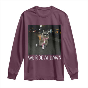 We Ride at Dawn Long Sleeve Shirt Funny Racoon Riding Tricycle Chaotic Meme