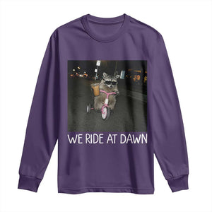 We Ride at Dawn Long Sleeve Shirt Funny Racoon Riding Tricycle Chaotic Meme