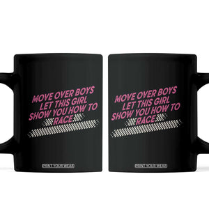 Racing Girl Coffee Mug Move Over Boys Funny Quote TS14 Black Print Your Wear