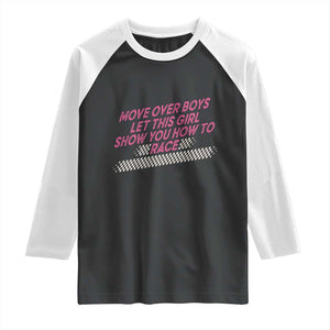 Racing Girl Raglan Shirt Move Over Boys Funny Quote TS14 Black White Print Your Wear