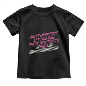 Racing Girl Toddler T Shirt Move Over Boys Funny Quote TS14 Black Print Your Wear